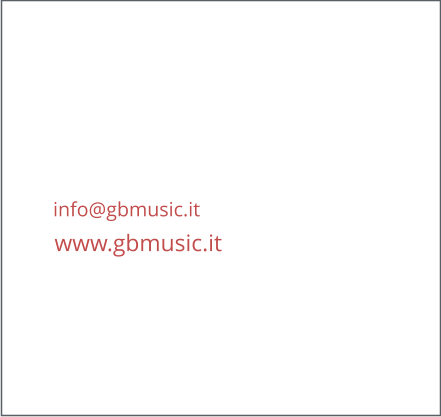 www.gbmusic.it info@gbmusic.it